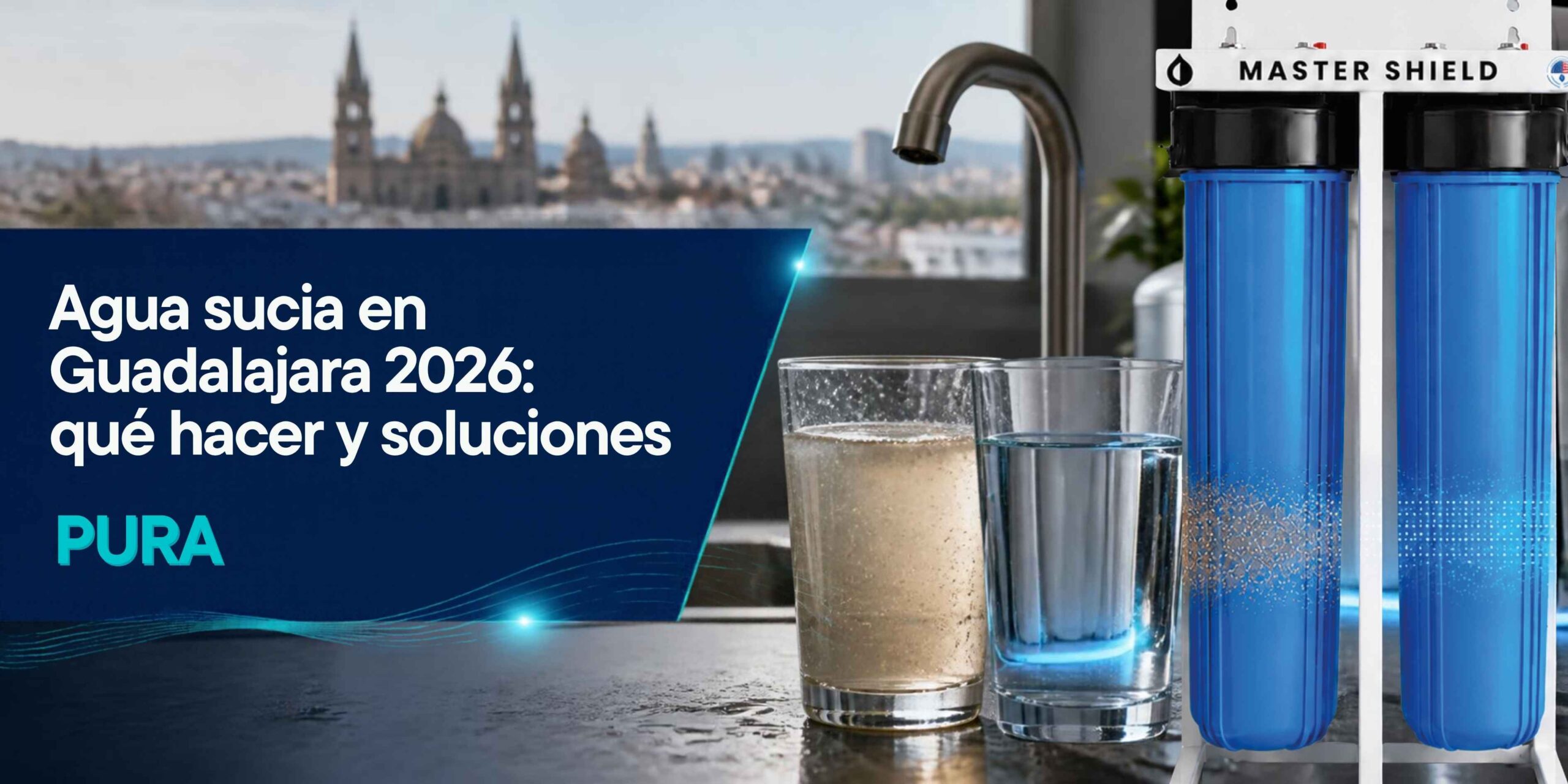Agua sucia en Guadalajara 2026: qué hacer y soluciones